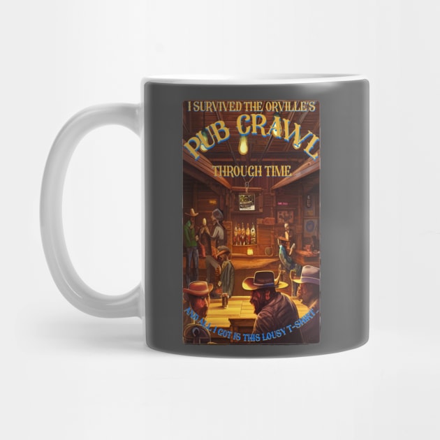 I SURVIVED THE ORVILLE' PUB CRAWL by KARMADESIGNER T-SHIRT SHOP